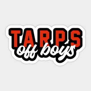 Tarps off boys Sticker